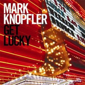 Mark Knopfler new solo album, Get Lucky